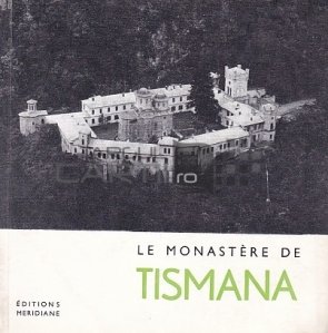 Le Monastere de Tismana / Manastirea Tismana