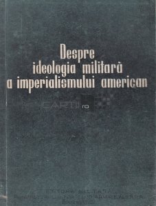 Despre ideologia militara a imperialismului american