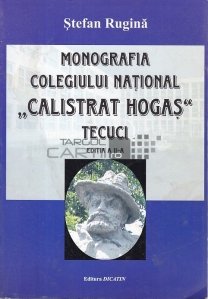Monografia colegiului national Calistrat Hogas Tecuci