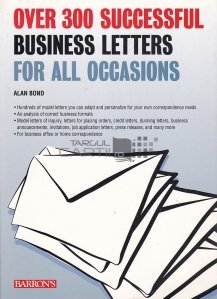 Over 300 Successful Business Letters for All Occasions / Peste 300 de scrisori de afaceri de succes pentru toate ocaziilr