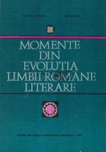 Momente din evolutia limbii romane literare