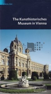 The Kunsthistorisches Museum in Vienna / Muzeul de Istoria Artei din Viena