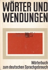 Worter und Wendungen / Cuvinte si expresii. Dicționar al limbii germane