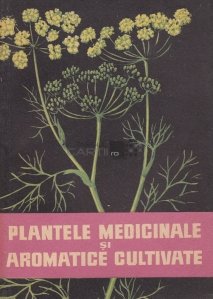 Plantele medicinales si aromatice cultivate