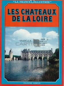 Les Cahteaux de la Loire / Castelele Loarei