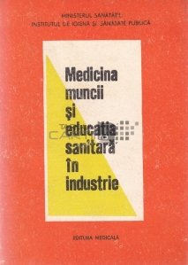 Medicina muncii si educatia sanitara in industrie
