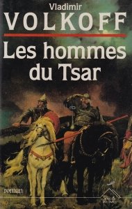 Les hommes du Tsar / Oamenii Tarului