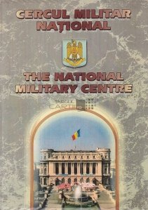 Cercul Militar National/The National Military Centre