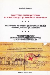 Comitetul international al Crucii Rosii si Romania 1944-1947
