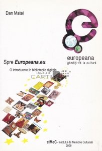 Spre Europeana.eu: o introducere in bibliotecile digitale