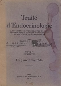 Traite d'endocrinologie / Tratat de endocrinologie. Glanda tiroida