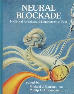 Neural Blockade in Clinical Anesthesia & Management of Pain / Blocajul neuronal in anestezia clinica si managementul durerii