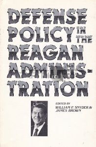Defense Policy in the Regan Administration / Politici de aparare in Administratia Regan