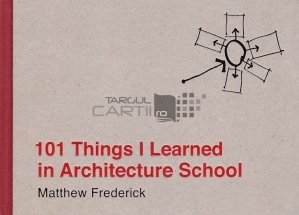 101 Things I Learned in Architecture School / 101 de lucruri pe care le-am invatat in scoala de arhitectura