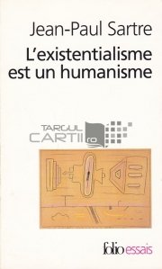 L'existentialism est un humanisme / Existentialismul este un umanism