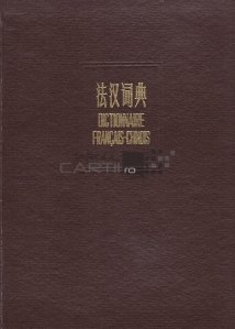 Dictionnaire francais-chinois / Dictionar francez-chinez