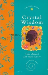 Crystal Wisdom / Intelepciunea cristalelor