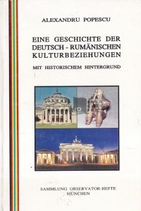 Eine Geschichte der Deutsch-Rumanischen Kulturbeziehungen / O istorie a relatiilor culturale germano-romane