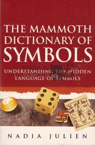 The Mammoth Dictionary od Symols / Dictionarul mamut al simbolurilor