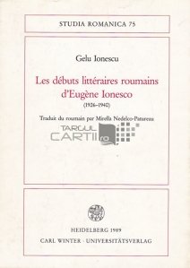 Les debuts litteraires roumains d'Eugene Ionesco (1926-1940) / Debuturile literare romanesti ale lui Eugen Ionesco