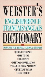 Webster's English/French, Francais/Anglais Dictionary / Dictionarul Webster englez-francez, francez-englez