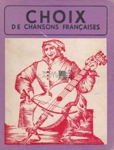 Choix de chansons francaises / Culegere de cantece franceze