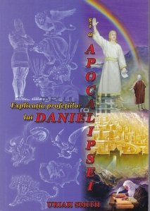 Explicatia profetilor lui Daniel si a Apcalipsei