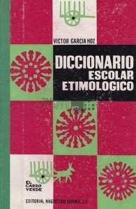 Diccionario escolar etimologico / Dictionar etimologic scolar