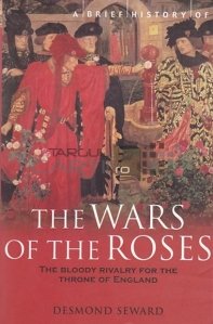 The Wars of the Roses / Razboiul Rozelor