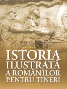 Istoria ilustrata a romanilor pentru tineri