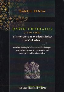 David Chytraeus (1530-1600) / David Chytraeus ca explorator si descoperitor al Bisericii Rasaritene