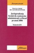 Inalta Curte de Casatie si Justitie Jurisprudenta Sectiei de contencios administrativ si fiscal pe anul 2006