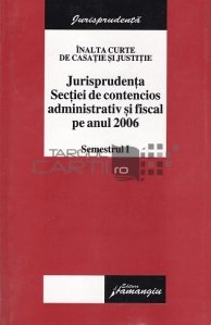 Jurisprudenta Sectiei de contencios administrativ si fiscal pe anul 2006