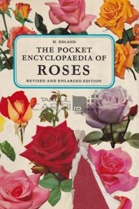 The Pocket Encyclopedia of Roses / Enciclopedia de buzunar a trandafirilor