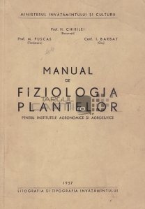 Manual de fiziologia plantelor pentru Institutele Agronomice si Agrosilvice