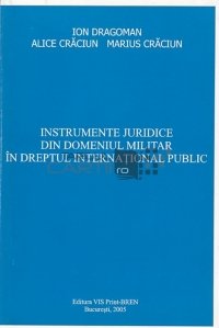 Instrumente juridice din domeniul militar in dreptul international public