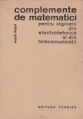 Complemente de matematici pentru inginerii din electrotehnica si din telecomunicatii