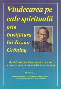 Vindecarea pe cale spirituala prin invatatura lui Bruno Groning