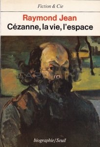 Cezanne, la vie, l'espace / Cezanne, viata, spatiul