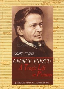 George Enescu, A Tragic Life in Pictures / George Enescu, o viata tragica in imagini