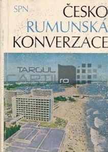 Cesko-Rumanska Konverzace / Ghid de conversatie ceh-roman