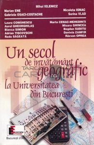 Un secol de invatamant geografic la Universitatea din Bucuresti