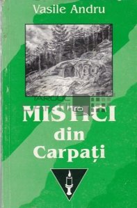 Mistici din Carpati si alti oameni slaviti din istoria mantuirii
