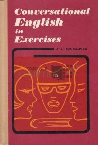 Conversational English in Exercises / Engleza conversationala cu ajutorul exercitiilor