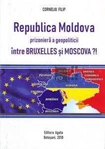 Republica Moldova prizoniera a geopoliticii intre Bruxelles si Moscova
