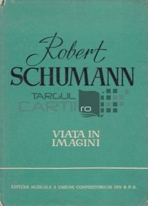 Robert Schumann, viata in imagini