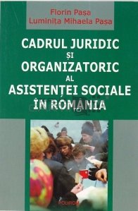Cadrul juridic si organizatoric al asistentei sociale in Romania