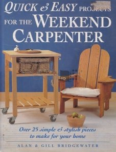 Quick and Easy Projects For The Weekend Carpenter
