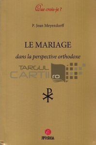 Le mariage dans la perspective orthodoxe / Casatoria din perspectiva ortodoxa