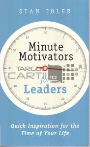 Minute motivators for leaders / Minute motivationale pentru lideri